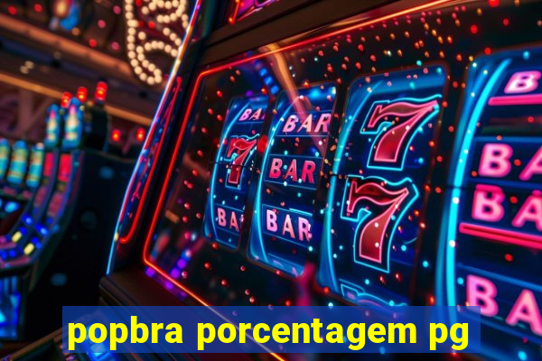 popbra porcentagem pg